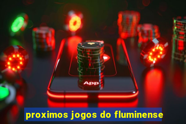 proximos jogos do fluminense